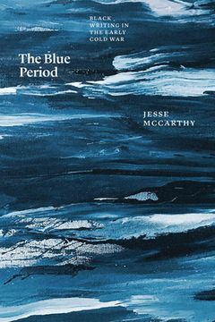 portada The Blue Period: Black Writing in the Early Cold war (en Inglés)