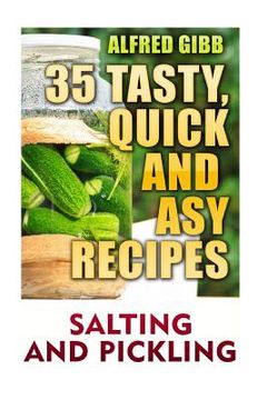 portada Salting And Pickling: 35 Tasty, Quick and Easy Recipes (en Inglés)