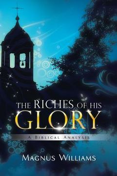 portada The Riches of His Glory: A Biblical Analysis (in English)