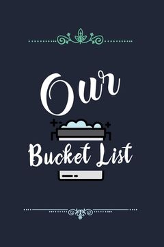 portada Our Bucket List: Our list of dreams for couples we want to achieve (in English)