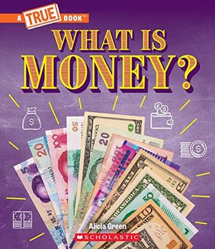 portada What is Money? Bartering, Cash, Cryptocurrency. And Much More! (a True Book: Money) (a True Book (Relaunch)) (en Inglés)