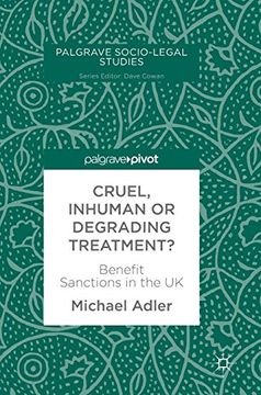 portada Cruel, Inhuman or Degrading Treatment? Benefit Sanctions in the uk (Palgrave Socio-Legal Studies) (en Inglés)
