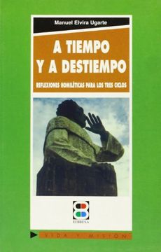 portada A tiempo y a destiempo: Reflexiones homiléticas para los tres ciclos (Vida y Misión) (in Spanish)