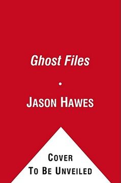 portada Ghost Files: The Collected Cases From Ghost Hunting and Seeking Spirits (en Inglés)