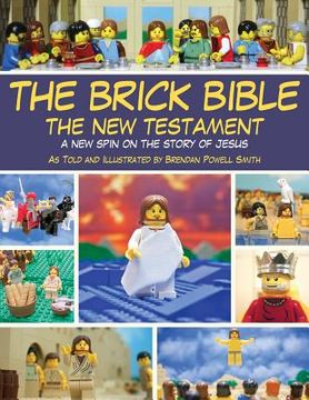portada The Brick Bible: The new Testament: A new Spin on the Story of Jesus (en Inglés)