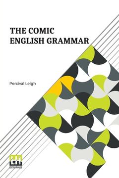 portada The Comic English Grammar: A New And Facetious Introduction To The English Tongue. 