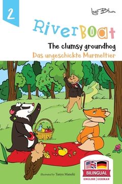 portada Riverboat: The Clumsy Groundhog - Das ungeschickte Murmeltier: Bilingual Children's Picture Book English German 