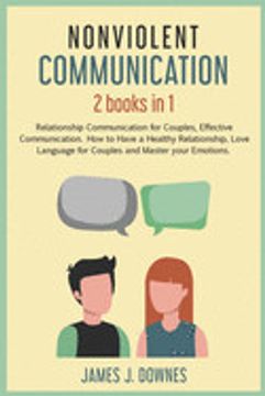 portada Nonviolent Communication: 2 Books in 1 - Relationship Communication for Couples, Effective Communication. How to Have a Healthy Relationship, Love Language for Couples and Master Your Emotions. 