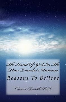 portada The Hand Of God In The Time Traveler's Universe: Reasons To Believe (en Inglés)