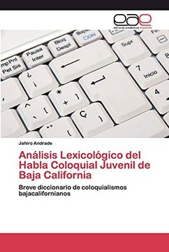portada Análisis Lexicológico del Habla Coloquial Juvenil de Baja California: Breve Diccionario de Coloquialismos Bajacalifornianos