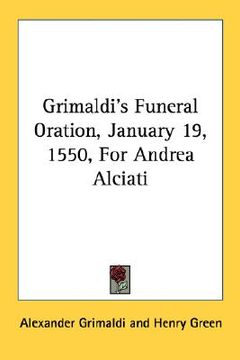 portada grimaldi's funeral oration, january 19, 1550, for andrea alciati (en Inglés)
