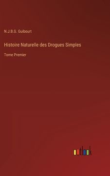 portada Histoire Naturelle des Drogues Simples: Tome Premier (in French)