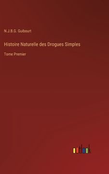 portada Histoire Naturelle des Drogues Simples: Tome Premier (en Francés)