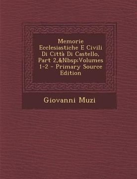 portada Memorie Ecclesiastiche E Civili Di Citta Di Castello, Part 2, Volumes 1-2 (in Italian)