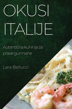 portada Okusi Italije: Autentična kuhinja za prave gurmane (en Croacia)