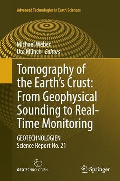 portada Tomography of the Earth's Crust: From Geophysical Sounding to Real-Time Monitoring: Geotechnologien Science Report No. 21 (en Inglés)