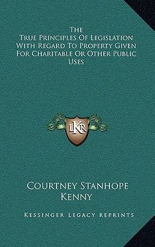 portada the true principles of legislation with regard to property given for charitable or other public uses (en Inglés)