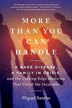 portada More Than You Can Handle: A Rare Disease, a Family in Crisis, and the Cutting-Edge Medicine That Cured the Incurable