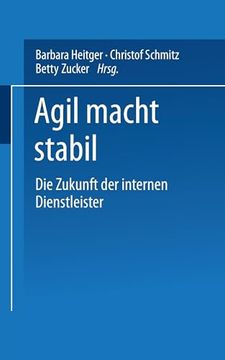 portada Agil Macht Stabil: Die Zukunft der Internen Dienstleister (en Alemán)