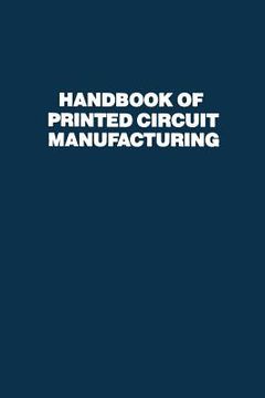 portada Handbook of Printed Circuit Manufacturing (in English)