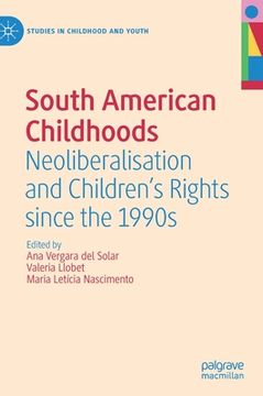 portada South American Childhoods: Neoliberalisation and Children's Rights Since the 1990s (en Inglés)