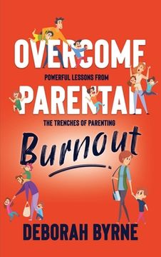 portada Overcome Parental Burnout: Powerful Lessons from the Trenches of Parenting (en Inglés)