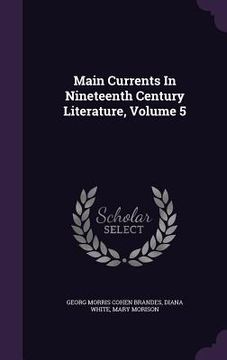 portada Main Currents In Nineteenth Century Literature, Volume 5