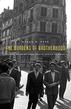 portada The Burdens of Brotherhood: Jews and Muslims From North Africa to France (en Inglés)