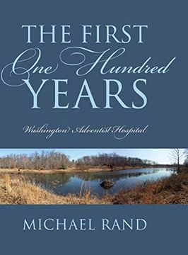 portada The First one Hundred Years: Washington Adventist Hospital (en Inglés)