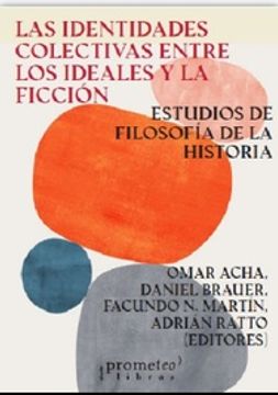 portada Las Identidades Colectivas Entre los Ideales y la Ficción - Estudios de la Filosofía de la Historia