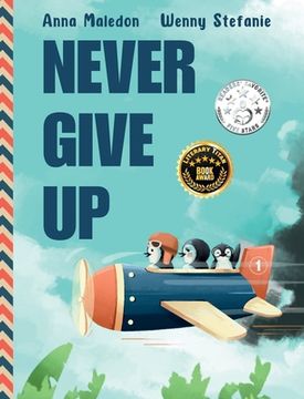 portada Never Give Up: 2 in 1: Inspirational, encouraging children's picture book AND graduation gift book with extra pages for leaving messa (en Inglés)
