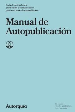 portada Manual de Autopublicacion: Guia de autoedicion, promocion y comunicacion para escritores independientes