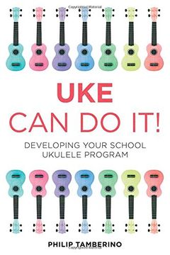 portada Uke can do It! Developing Your School Ukulele Program (en Inglés)