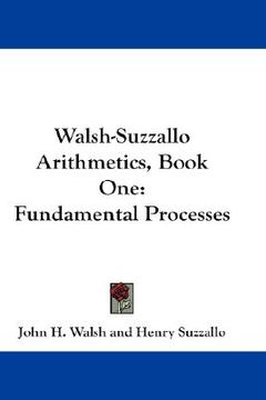 portada walsh-suzzallo arithmetics, book one: fundamental processes (en Inglés)