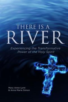 portada There Is A River: Experiencing the Transformative Power of the Holy Spirit (in English)