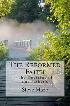 portada The Reformed Faith: The Doctrine of our Father's (en Inglés)