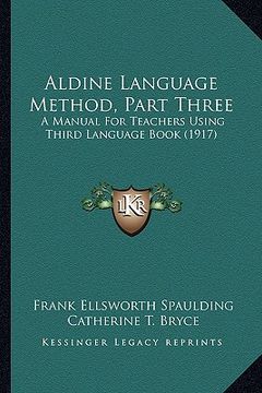 portada aldine language method, part three: a manual for teachers using third language book (1917) (in English)