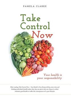 portada Take Control Now: Your Health Is Your Responsibility (en Inglés)