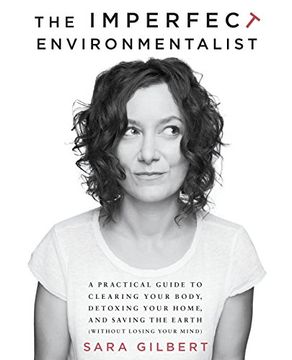 portada The Imperfect Environmentalist: A Practical Guide to Clearing Your Body, Detoxing Your Home, and Saving the Earth (Without Losing Your Mind) (en Inglés)