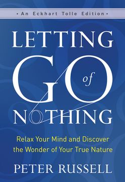 portada Letting go of Nothing: Relax Your Mind and Discover the Wonder of Your True Nature (en Inglés)