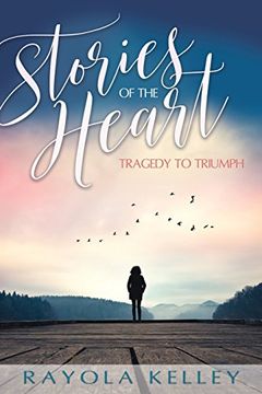 portada Stories of the Heart: Tragedy to Triumph (en Inglés)