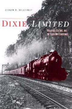 portada dixie limited: railroads, culture, and the southern renaissance (en Inglés)