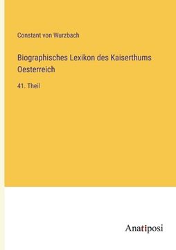 portada Biographisches Lexikon des Kaiserthums Oesterreich: 41. Theil (in German)