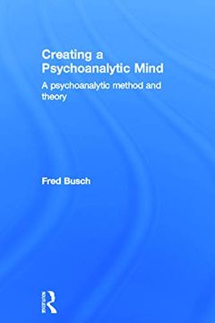 portada Creating a Psychoanalytic Mind: A Psychoanalytic Method and Theory (en Inglés)