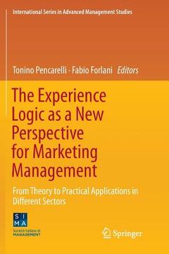 portada The Experience Logic as a New Perspective for Marketing Management: From Theory to Practical Applications in Different Sectors (en Inglés)
