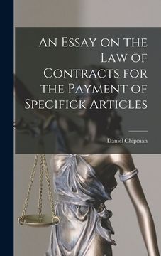 portada An Essay on the Law of Contracts for the Payment of Specifick Articles (en Inglés)