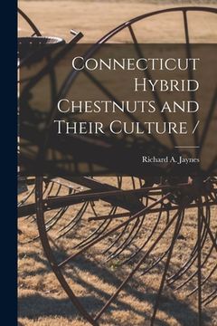 portada Connecticut Hybrid Chestnuts and Their Culture / (en Inglés)