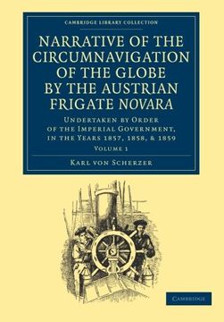portada Narrative of the Circumnavigation of the Globe by the Austrian Frigate Novara: Volume 1: Undertaken by Order of the Imperial Government, in the Years. Library Collection - Maritime Exploration) (en Inglés)