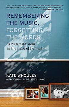 portada Remembering the Music, Forgetting the Words: Travels With mom in the Land of Dementia (en Inglés)