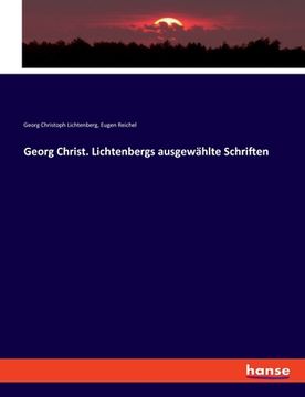 portada Georg Christ. Lichtenbergs ausgewählte Schriften (en Alemán)